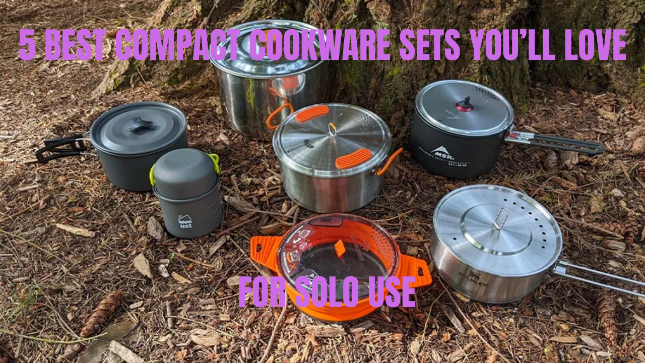 Read more about the article 5 Best Compact Camping Cookware Sets You’ll Love (Solo Use)